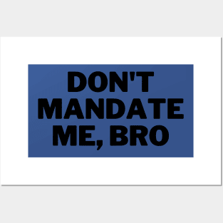 Don't Mandate Me, Bro Posters and Art